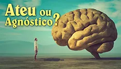 Ateísmo vs. Agnosticismo: O Ateísmo é uma Forma de Fé?