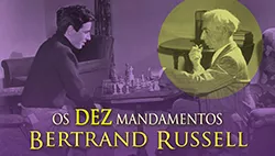 Um Antídoto contra o Fanatismo: O Decálogo de Bertrand Russell Comentado