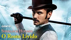 Sherlock Holmes: O Rosto Lívido - Histórias de Detetive | Conto Completo