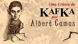 A Esperança e o Absurdo na Obra de Franz Kafka, por Albert Camus