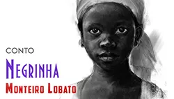 Negrinha - Monteiro Lobato | Conto Completo