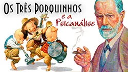 A Psicanálise de Os Três Porquinhos | Princípio do Prazer e de Realidade nos Conto de Fadas