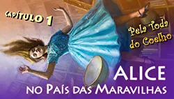 Pela Toca do Coelho: Leia o primeiro capítulo de Alice no País das Maravilhas