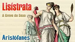 Lisístrata: A Greve do Sexo - Aristófanes | Peça Completa