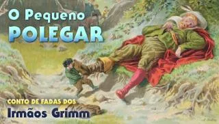 O Pequeno Polegar - Conto Original Completo dos Irmãos Grimm