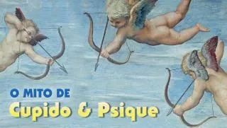 O Mito de Cupido e Psique - Beleza, Paixão e Vingança
