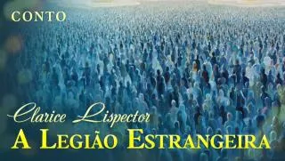 A Legião Estrangeira - Clarice Lispector | Conto Completo