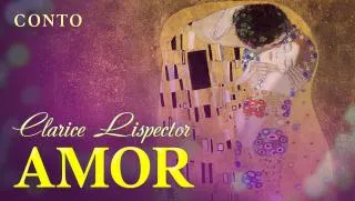 Amor - Clarice Lispector | Conto Completo