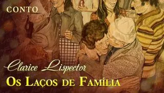 Os Laços de Família - Clarice Lispector | Conto Completo