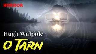 O Tarn - Conto de Horror de Hugh Walpole