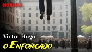 O Enforcado - Conto de Horror de Victor Hugo