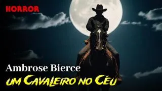 Um Cavaleiro no Céu - Conto de Horror de Ambrose Bierce