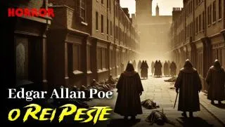 O Rei Peste - Conto de Horror de Edgar Allan Poe