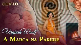 A Marca na Parede - Conto de Virginia Woolf