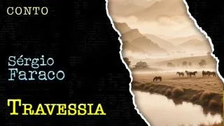 Travessia - Conto de Sergio Faraco