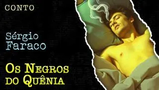 Os Negros do Quênia - Conto de Sergio Faraco