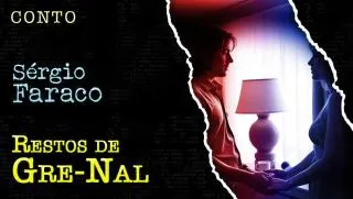 Restos de Gre-Nal - Conto de Sergio Faraco