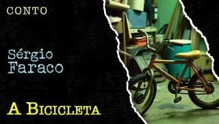 A Bicicleta - Conto de Sergio Faraco