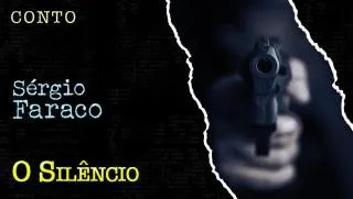 O Silêncio - Conto de Sergio Faraco