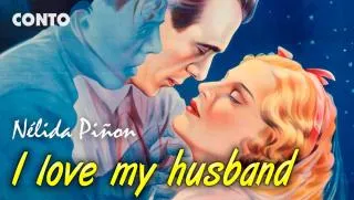 I Love My Husband - Nélida Piñon | Conto Completo