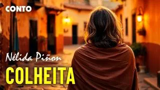 Colheita - Nélida Piñon | Conto Completo