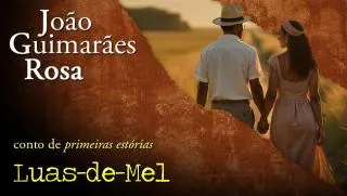 Luas-de-Mel - João Guimarães Rosa | Conto