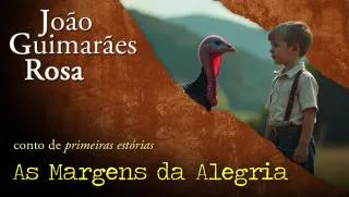 As Margens da Alegria - João Guimarães Rosa | Conto