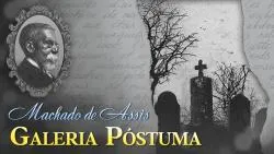 Galeria Póstuma - Machado de Assis | Conto Completo