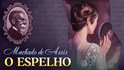 O Espelho - Machado de Assis | Conto Completo