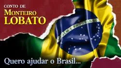 Quero ajudar o Brasil... - Conto de Monteiro Lobato