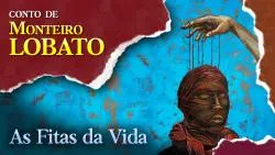 As Fitas da Vida - Conto de Monteiro Lobato