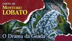 O Drama da Geada - Conto de Monteiro Lobato