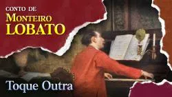 Toque Outra - Conto de Monteiro Lobato