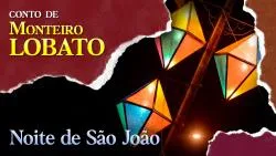 Noite de São João - Conto de Monteiro Lobato
