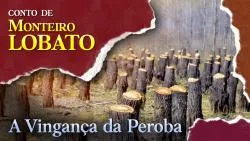 A Vingança da Peroba - Conto de Monteiro Lobato