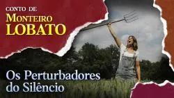 Os Perturbadores do Silêncio - Conto de Monteiro Lobato