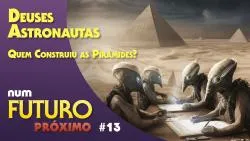 Deuses Astronautas: Quem Construiu as Pirâmides?