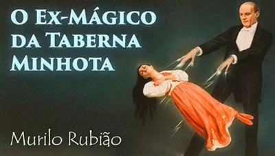 Postagem Recomendada: O Ex-Mágico da Taberna Minhota - Murilo Rubião | Conto Completo
