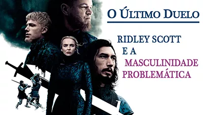 Postagem O Feminismo de O Último Duelo (2021), de Ridley Scott