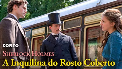 Sherlock Holmes: A Inquilina do Rosto Coberto - Histórias de Detetive | Conto Completo