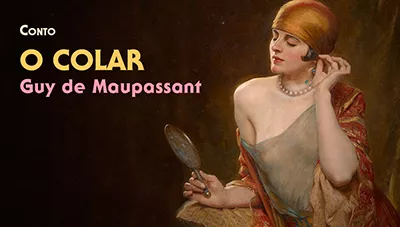 O Colar - Guy de Maupassant | Conto Completo