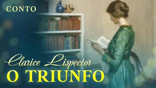 Postagem Recomendada: O Triunfo - Clarice Lispector | Conto Completo