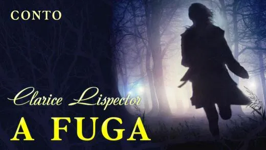 A Fuga - Clarice Lispector | Conto Completo