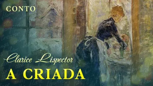A Criada - Clarice Lispector | Conto Completo