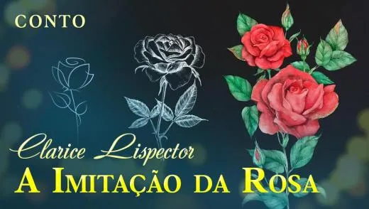 A Imitação da Rosa - Clarice Lispector | Conto Completo