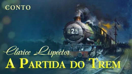 A Partida do Trem - Clarice Lispector | Conto Completo