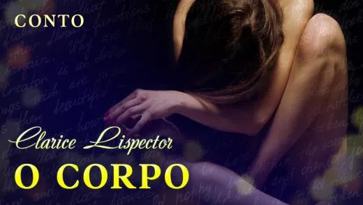 Postagem O Corpo - Clarice Lispector | Conto Completo
