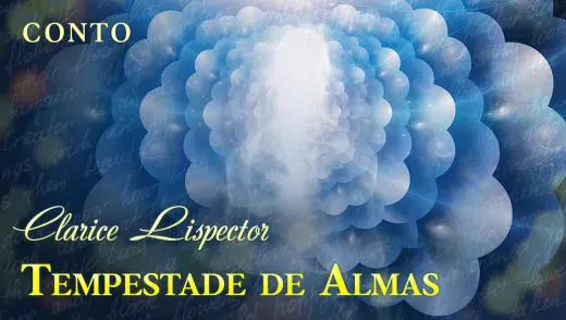 Postagem Tempestade de Almas - Clarice Lispector | Conto Completo