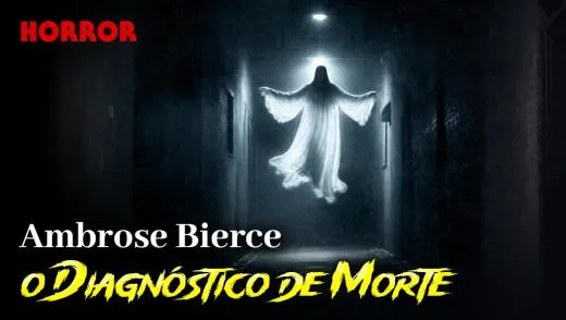 Postagem O Diagnóstico de Morte - Conto de Horror de Ambrose Bierce