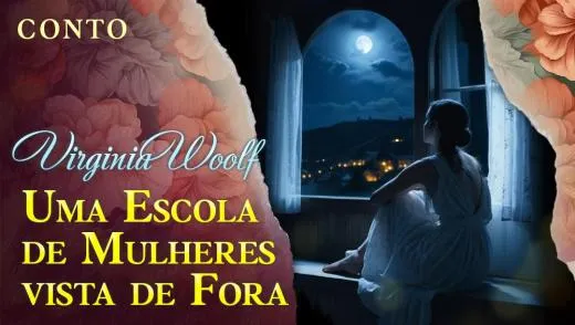 Postagem Recomendada: Uma Escola de Mulheres vista de Fora - Conto de Virginia Woolf